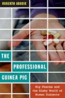 Roberto Abadie - The Professional Guinea Pig: Big Pharma and the Risky World of Human Subjects - 9780822348238 - V9780822348238