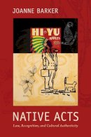 Joanne Barker - Native Acts: Law, Recognition, and Cultural Authenticity - 9780822348511 - V9780822348511