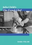 Dana Polan - Julia Child´s The French Chef - 9780822348726 - V9780822348726