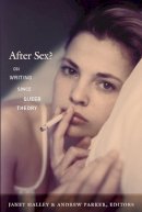 Janet Halley - After Sex?: On Writing since Queer Theory - 9780822349099 - V9780822349099
