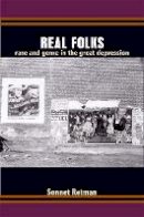 Sonnet Retman - Real Folks: Race and Genre in the Great Depression - 9780822349440 - V9780822349440