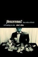 Jafari S. Allen - iVenceremos?: The Erotics of Black Self-making in Cuba - 9780822349501 - V9780822349501