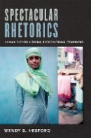 Wendy Hesford - Spectacular Rhetorics: Human Rights Visions, Recognitions, Feminisms - 9780822349518 - V9780822349518