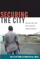 Kevin O Neill - Securing the City: Neoliberalism, Space, and Insecurity in Postwar Guatemala - 9780822349587 - V9780822349587