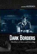 Jonathan Auerbach - Dark Borders: Film Noir and American Citizenship - 9780822350064 - V9780822350064
