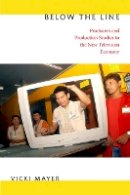 Vicki Mayer - Below the Line: Producers and Production Studies in the New Television Economy - 9780822350071 - V9780822350071