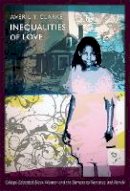 Averil Y. Clarke - Inequalities of Love: College-Educated Black Women and the Barriers to Romance and Family - 9780822350088 - V9780822350088