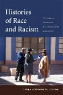 Laura Gotkowitz - Histories of Race and Racism: The Andes and Mesoamerica from Colonial Times to the Present - 9780822350439 - V9780822350439