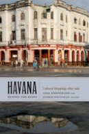 Anke Birkenmaier - Havana beyond the Ruins: Cultural Mappings after 1989 - 9780822350705 - V9780822350705