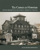Elizabeth Edwards - The Camera as Historian: Amateur Photographers and Historical Imagination, 1885–1918 - 9780822351047 - V9780822351047