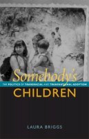 Laura Briggs - Somebody´s Children: The Politics of Transracial and Transnational Adoption - 9780822351610 - V9780822351610