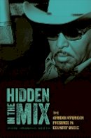 Diane Pecknold - Hidden in the Mix: The African American Presence in Country Music - 9780822351634 - V9780822351634