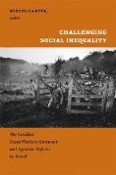 Miguel Carter - Challenging Social Inequality: The Landless Rural Workers Movement and Agrarian Reform in Brazil - 9780822351726 - V9780822351726