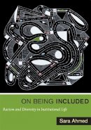 Sara Ahmed - On Being Included: Racism and Diversity in Institutional Life - 9780822352211 - V9780822352211