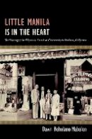 Dawn Bohulano Mabalon - Little Manila Is in the Heart: The Making of the Filipina/o American Community in Stockton, California - 9780822353393 - V9780822353393