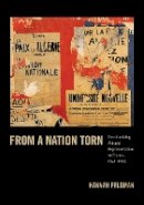 Hannah Feldman - From a Nation Torn: Decolonizing Art and Representation in France, 1945-1962 - 9780822353560 - V9780822353560