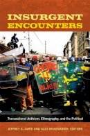Jeffrey S. Juris - Insurgent Encounters: Transnational Activism, Ethnography, and the Political - 9780822353621 - V9780822353621
