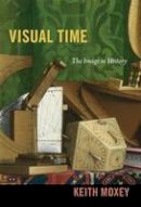 Keith Moxey - Visual Time: The Image in History - 9780822353690 - V9780822353690