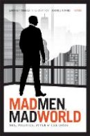 Lauren M. E. Goodlad - Mad Men, Mad World: Sex, Politics, Style, and the 1960s - 9780822354024 - V9780822354024