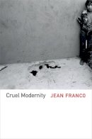 Franco, Jean - Cruel Modernity - 9780822354567 - V9780822354567