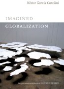 Néstor García Canclini - Imagined Globalization - 9780822354734 - V9780822354734