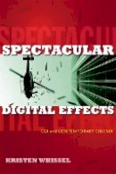 Kristen Whissel - Spectacular Digital Effects: CGI and Contemporary Cinema - 9780822355748 - V9780822355748