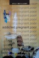 Kelly Ray Knight - addicted.pregnant.poor - 9780822359531 - V9780822359531