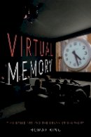 Homay King - Virtual Memory: Time-Based Art and the Dream of Digitality - 9780822359593 - V9780822359593