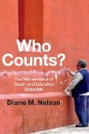 Diane M. Nelson - Who Counts?: The Mathematics of Death and Life after Genocide - 9780822359739 - V9780822359739