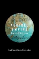 Ronald Radano - Audible Empire: Music, Global Politics, Critique - 9780822359869 - V9780822359869