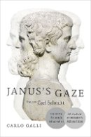 Carlo Galli - Janus´s Gaze: Essays on Carl Schmitt - 9780822360186 - V9780822360186