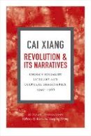 Xiang Cai - Revolution and Its Narratives: China´s Socialist Literary and Cultural Imaginaries, 1949-1966 - 9780822360544 - V9780822360544