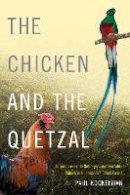 Paul Kockelman - The Chicken and the Quetzal: Incommensurate Ontologies and Portable Values in Guatemala´s Cloud Forest - 9780822360568 - V9780822360568