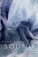 Nina Sun Eidsheim - Sensing Sound: Singing and Listening as Vibrational Practice - 9780822360612 - V9780822360612