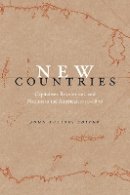 John Tutino - New Countries: Capitalism, Revolutions, and Nations in the Americas, 1750–1870 - 9780822361145 - V9780822361145