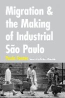 Paulo Fontes - Migration and the Making of Industrial Sao Paulo - 9780822361152 - V9780822361152