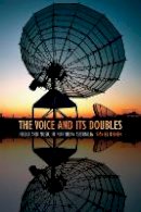 Daniel Fisher - The Voice and Its Doubles: Media and Music in Northern Australia - 9780822361206 - V9780822361206