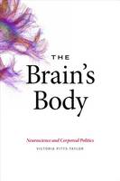 Victoria Pitts-Taylor - The Brain´s Body: Neuroscience and Corporeal Politics - 9780822361268 - V9780822361268