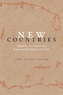 John Tutino - New Countries: Capitalism, Revolutions, and Nations in the Americas, 1750–1870 - 9780822361336 - V9780822361336