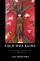 Lisa Yoneyama - Cold War Ruins: Transpacific Critique of American Justice and Japanese War Crimes - 9780822361503 - V9780822361503