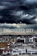 Austin Zeiderman - Endangered City: The Politics of Security and Risk in Bogotá - 9780822361626 - V9780822361626
