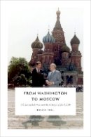 Louis Sell - From Washington to Moscow: US-Soviet Relations and the Collapse of the USSR - 9780822361794 - V9780822361794