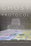 Carlos Rojas - Ghost Protocol: Development and Displacement in Global China - 9780822361930 - V9780822361930