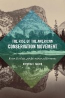 Dorceta E. Taylor - The Rise of the American Conservation Movement: Power, Privilege, and Environmental Protection - 9780822361985 - V9780822361985