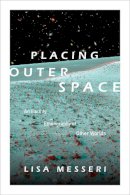 Lisa Messeri - Placing Outer Space: An Earthly Ethnography of Other Worlds - 9780822362036 - V9780822362036
