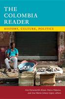 A Farnsworth-Alvear - The Colombia Reader: History, Culture, Politics - 9780822362289 - V9780822362289