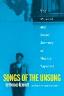 Horace Tapscott - Songs of the Unsung: The Musical and Social Journey of Horace Tapscott - 9780822362715 - V9780822362715