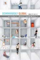 Lalaie Ameeriar - Downwardly Global: Women, Work, and Citizenship in the Pakistani Diaspora - 9780822363019 - V9780822363019