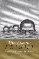 Michelle D. Commander - Afro-Atlantic Flight: Speculative Returns and the Black Fantastic - 9780822363231 - V9780822363231