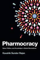 Kaushik Sunder Rajan - Pharmocracy: Value, Politics, and Knowledge in Global Biomedicine - 9780822363279 - V9780822363279
